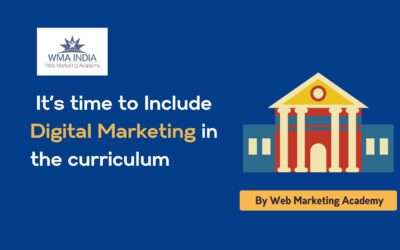 B-Schools, Universities in India. It’s time to Include Digital Marketing in the curriculum