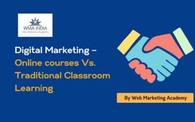 Digital Marketing – Online courses Vs. Traditional Classroom Learning