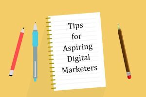 Tips for Aspiring Digital Marketers