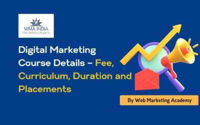 Digital Marketing Course Details – Fee, Curriculum, Duration and Placements