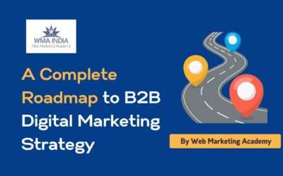 A Complete Roadmap to B2B Digital Marketing Strategy